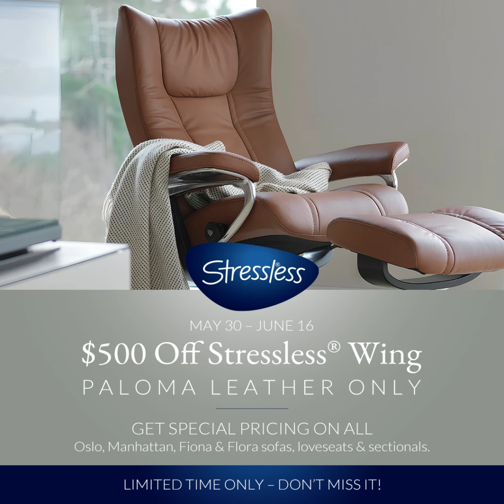 $500 OFF STRESSLESS® WING (Valid From: May 30, 2025 to June 16, 2025) $500 OFF STRESSLESS® WING (Valid From: May 30, 2025 to June 16, 2025)
